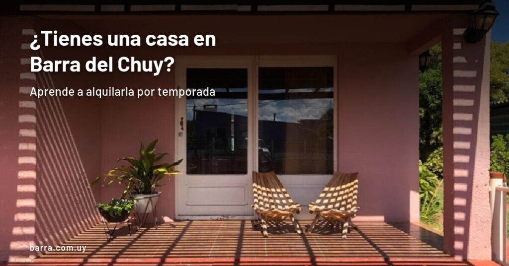 Como alquilar mi casa en Barra del Chuy (verano)